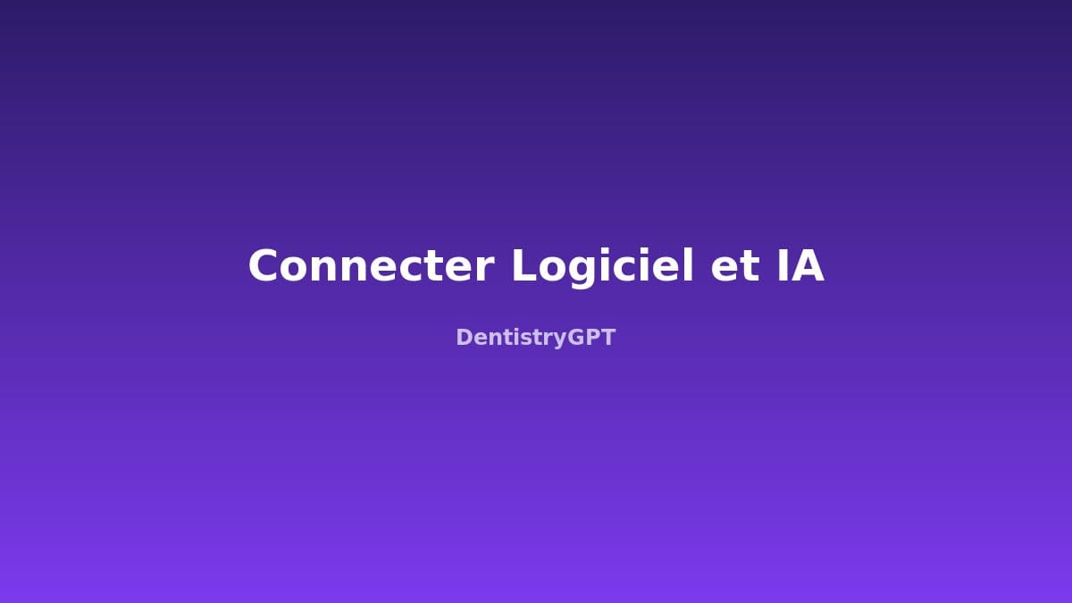 Connecter votre logiciel dentaire à l'IA : guide pratique 2024
