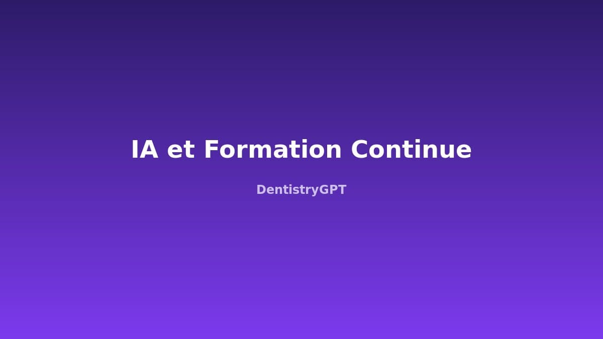 IA et Formation Continue des Dentistes : Le Guide Complet 2024