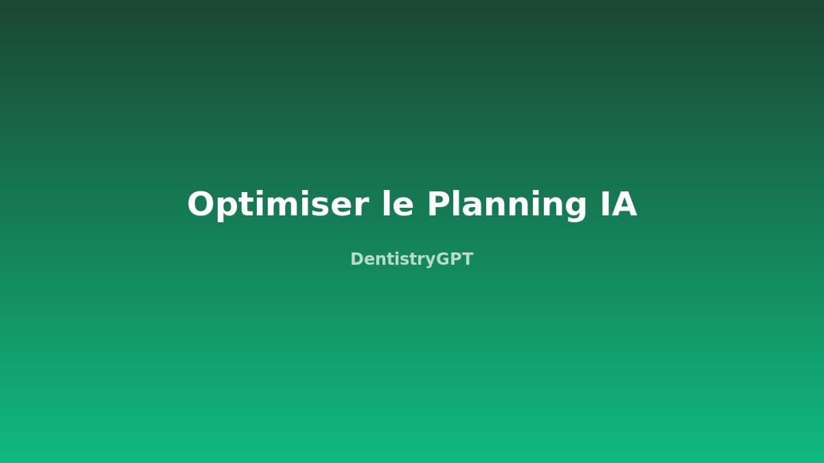 Optimiser le planning du cabinet dentaire avec l'IA en 2025