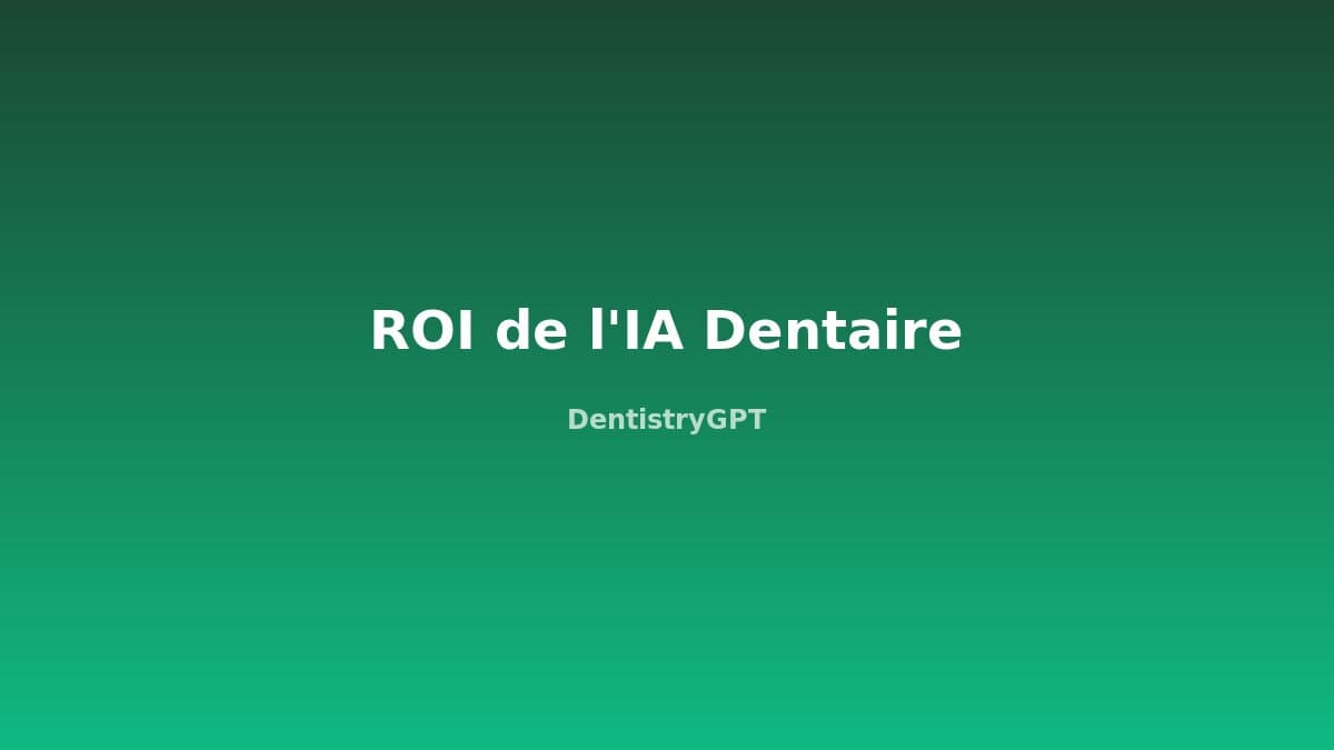 ROI de l'IA en Cabinet Dentaire : Analyse Chiffres et Retours